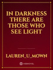 In darkness there are those who see light Book