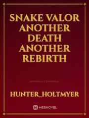 Snake Valor another death another rebirth Book