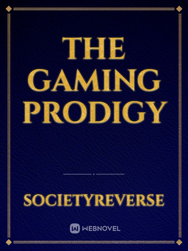 The Gaming Prodigy