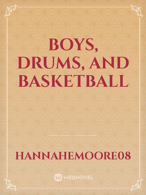 Boys, Drums, and basketball