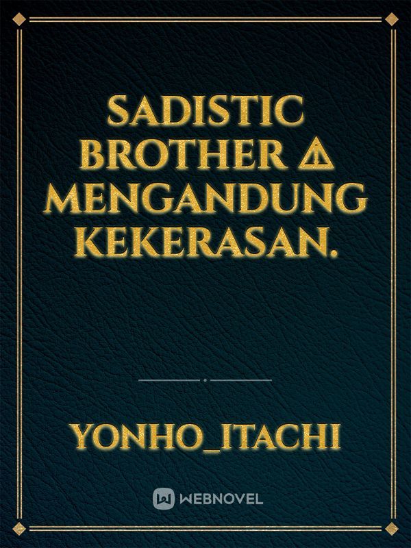 Sadistic Brother ⚠️ mengandung kekerasan.