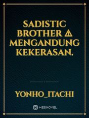 Sadistic Brother ⚠️ mengandung kekerasan. Book
