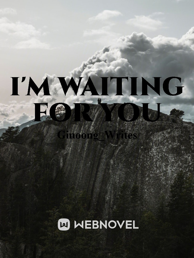 I'm waiting for you (ginoong_writes) Book