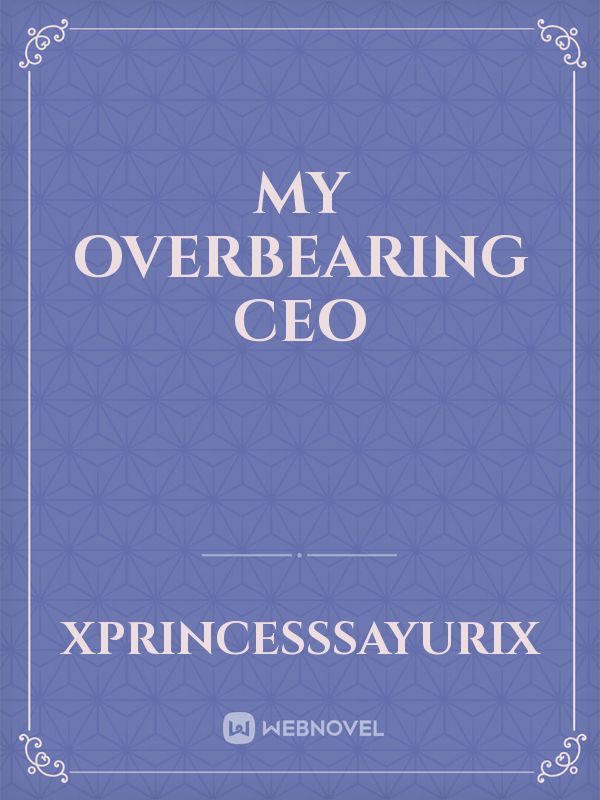 My Overbearing CEO