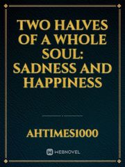 Two halves of a whole soul: Sadness and Happiness Book