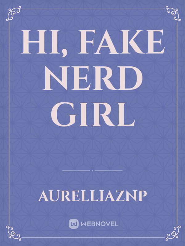 Hi, Fake Nerd Girl