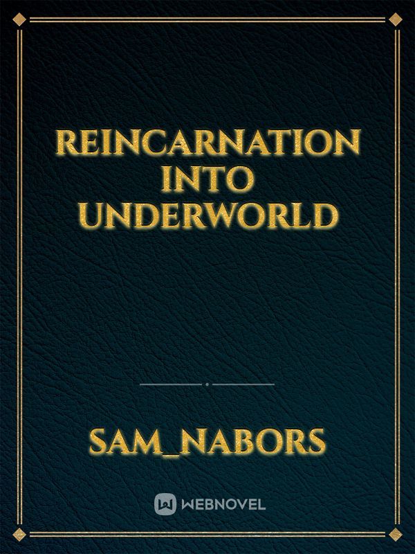 Reincarnation into Underworld