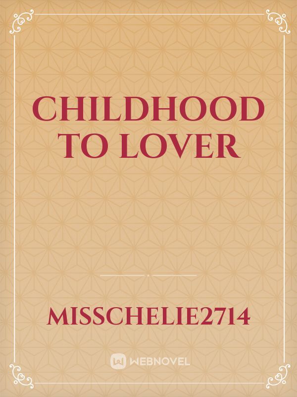 Childhood To Lover