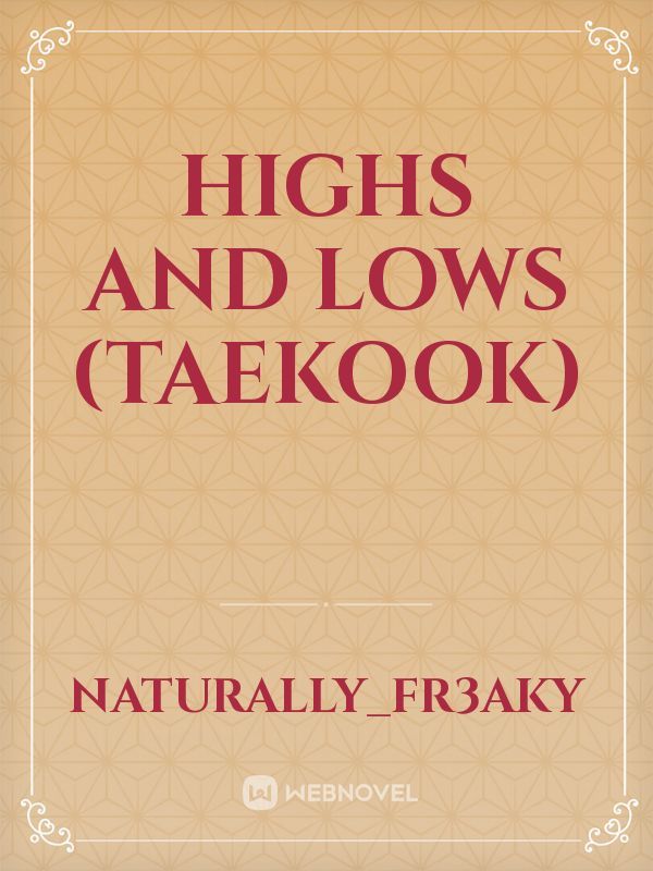 Highs and Lows (taekook) Book
