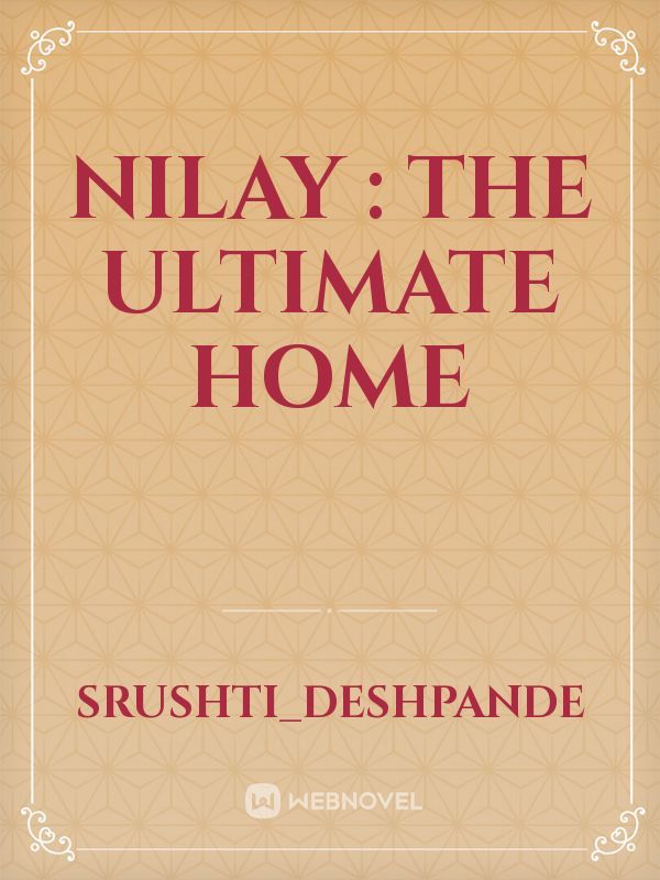 Nilay : The Ultimate home