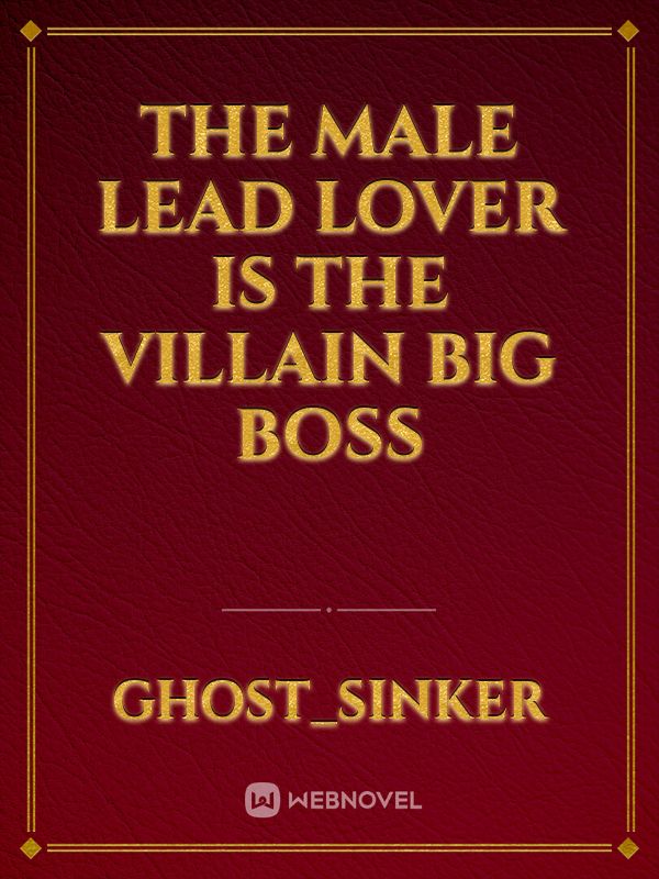 The Male Lead Lover Is The Villain Big Boss Book