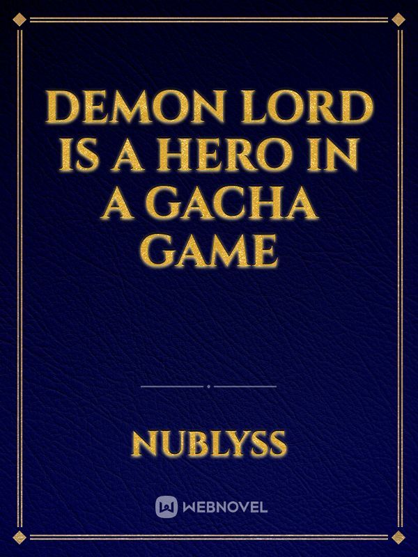 Demon Lord is a Hero in a Gacha Game