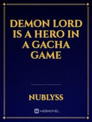 Demon Lord is a Hero in a Gacha Game Book