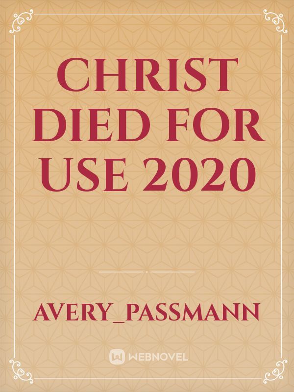 Christ died for use 2020