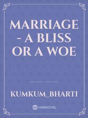 MARRIAGE - A Bliss or a Woe Book