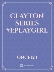 CLAYTON SERIES #1:PLAYGIRL Book