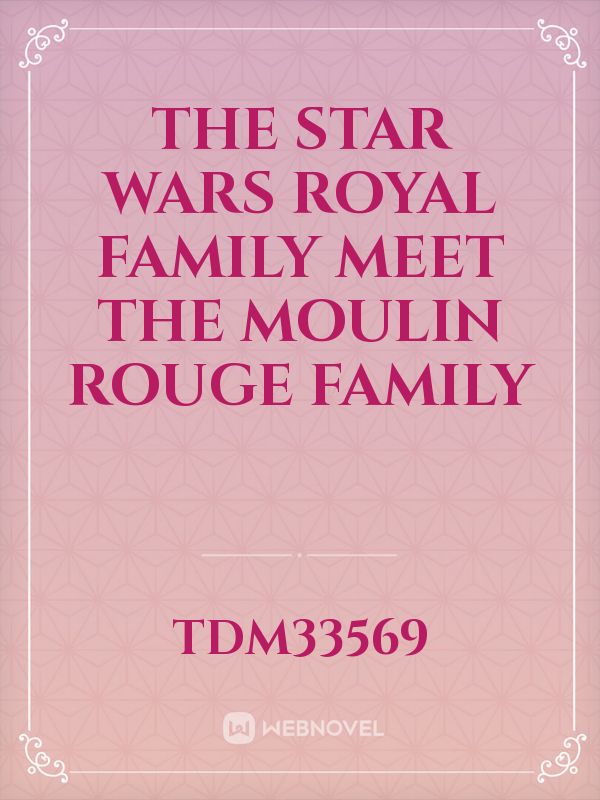 The Star Wars royal family meet the moulin rouge family Book