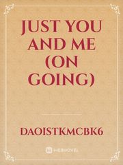 JUST YOU AND ME (ON GOING) Book