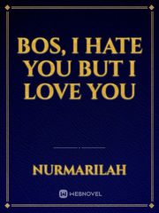 Bos, I hate you but I love you Book
