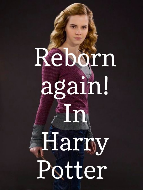 Reborn again! In Harry Potter