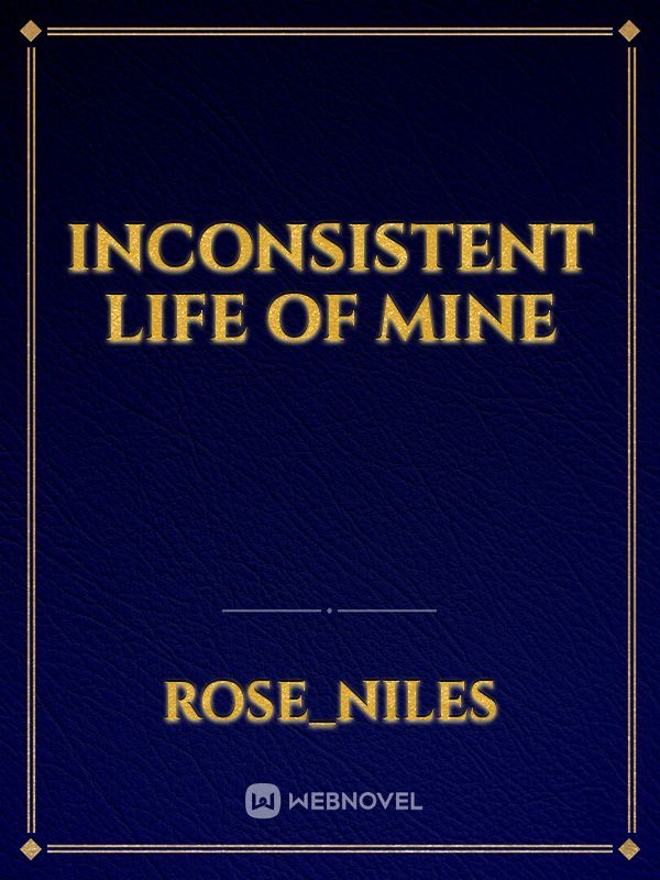 Inconsistent Life Of Mine Book