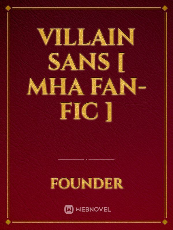Villain Sans [ MHA Fan-Fic ]