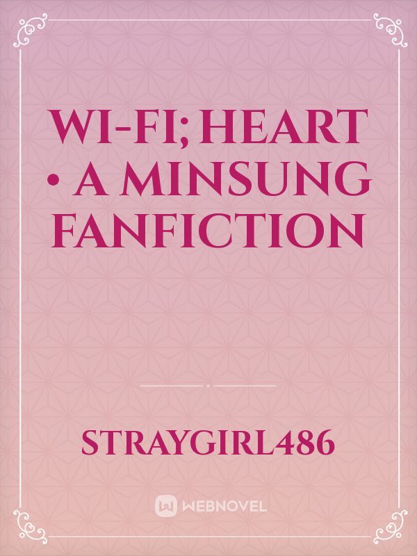 Wi-fi;Heart • A Minsung Fanfiction
