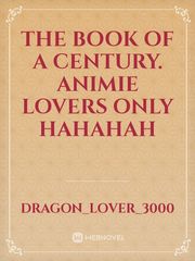 The book of a century.

Animie lovers only hahahah Book