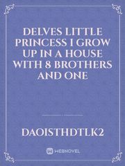 Delves little princess

I grow up in a house with  8 brothers and one Book