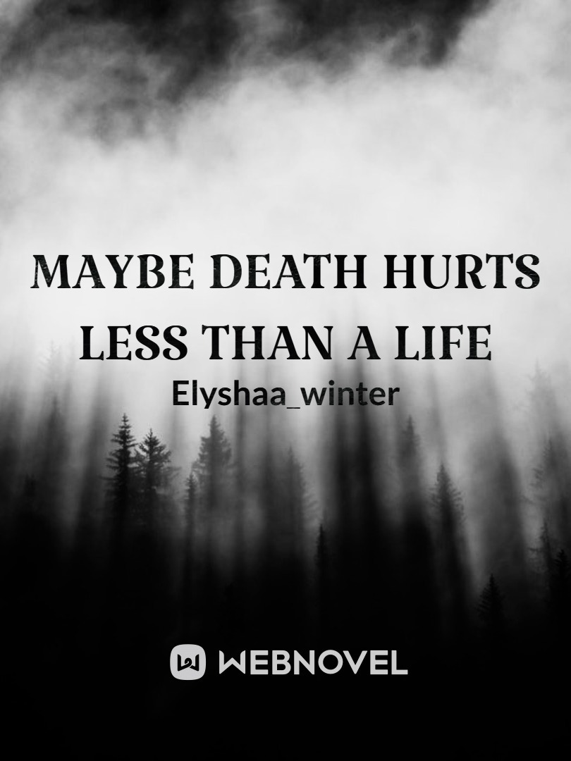 Maybe Death Hurts Less Than A Life Book