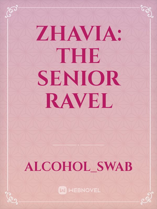 Zhavia: The Senior Ravel