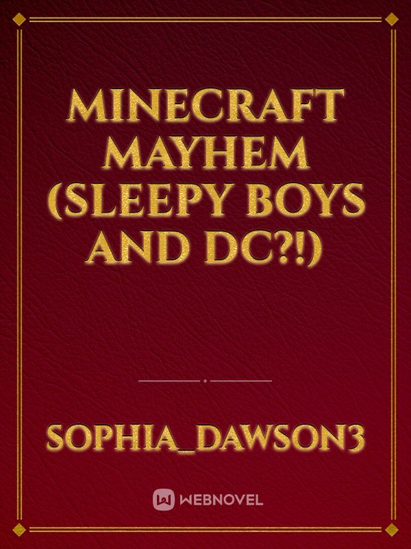 Minecraft Mayhem (Sleepy Boys and DC?!)