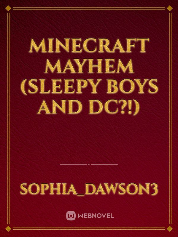 Minecraft Mayhem (Sleepy Boys and DC?!)