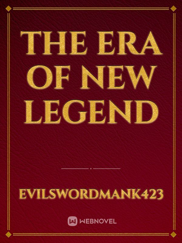 The Era of new Legend
