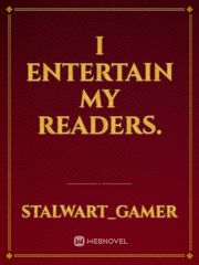 I entertain my readers. Book