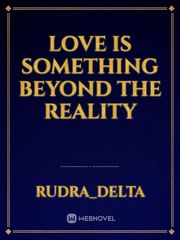Love is something beyond the reality Book