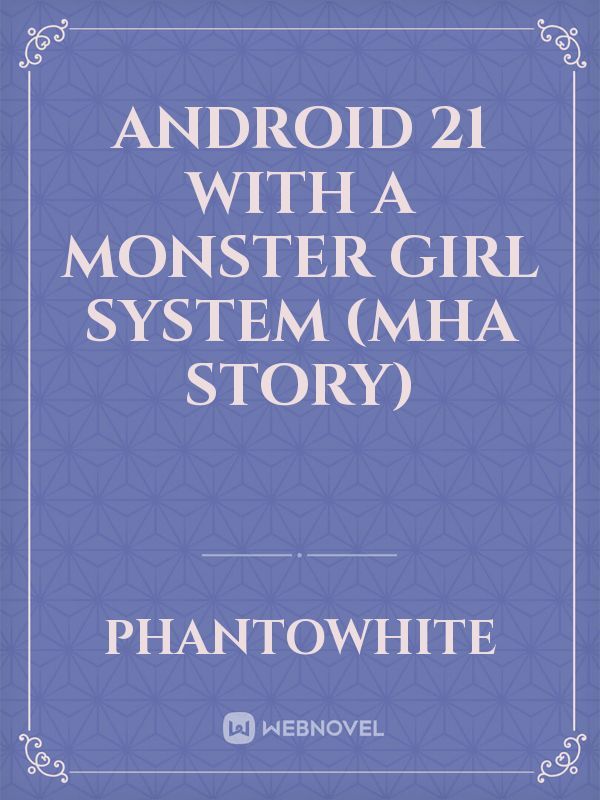 Android 21 With A Monster Girl System (MHA Story)