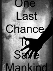 One Last Chance To Save Mankind Book
