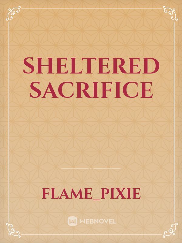 Sheltered Sacrifice