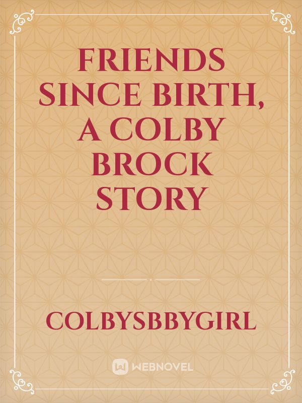 Friends since birth, a Colby Brock story Book