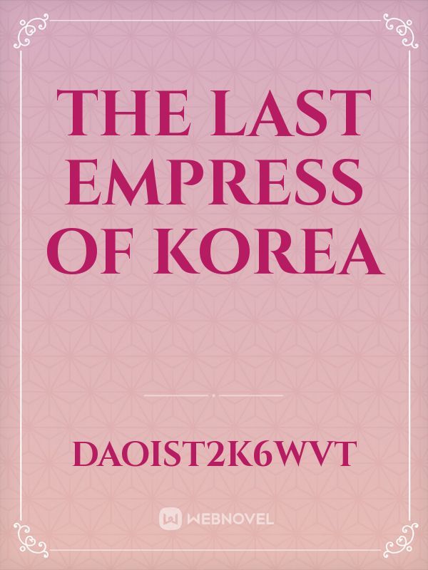 THE LAST EMPRESS OF KOREA