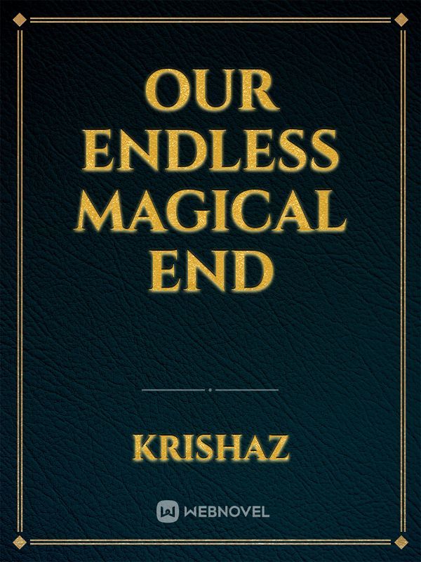 Our Endless Magical End