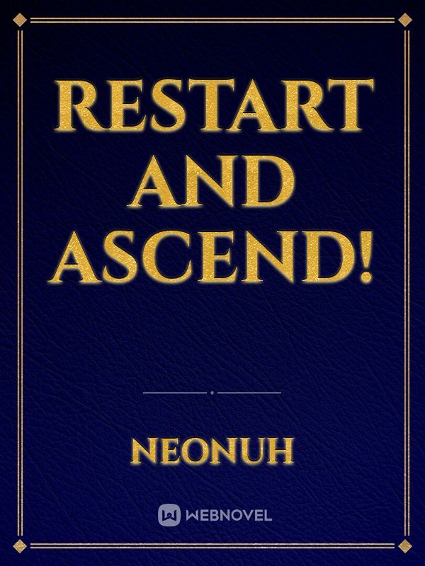 Restart and Ascend!