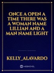 once a open a time there was a woman name Lillian and a man name light Book