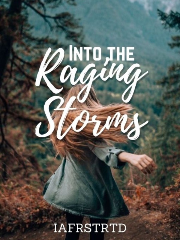Into the Raging Storms