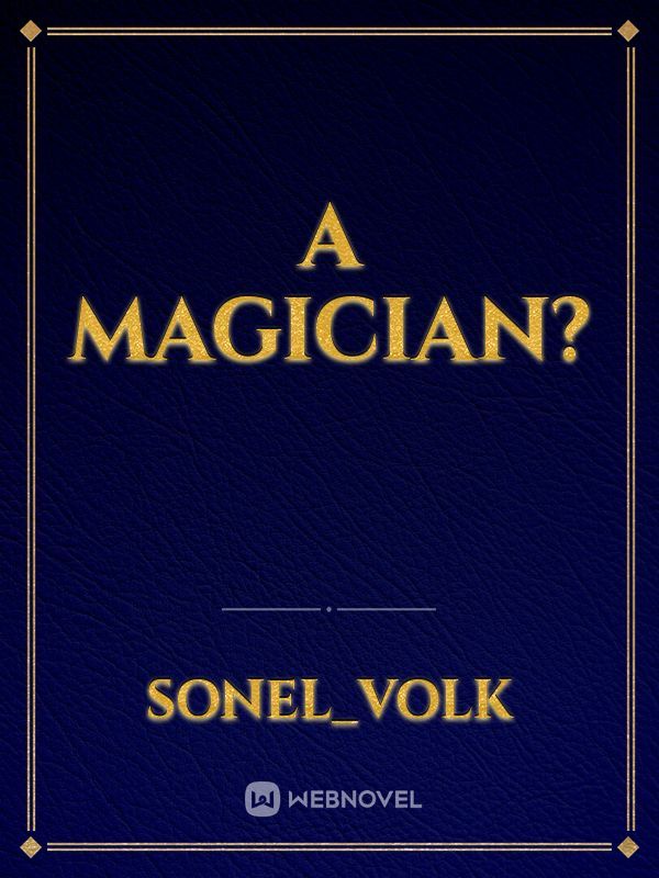 a Magician?