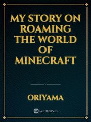 My Story on roaming the world of Minecraft Book
