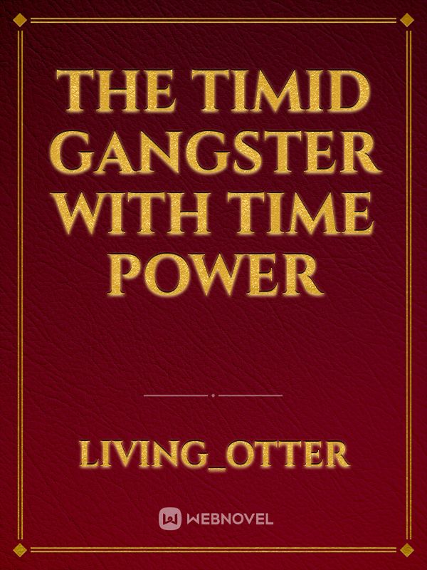 The Timid Gangster With Time Power