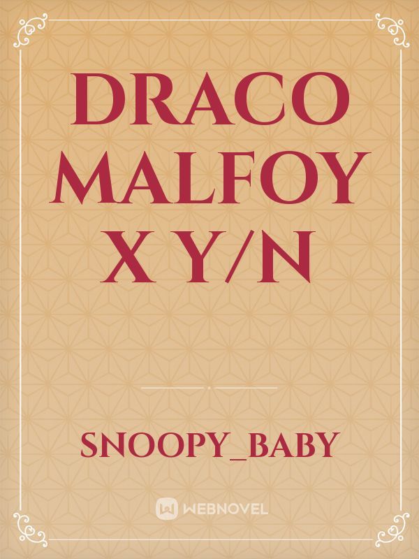 Draco Malfoy x Y/N Book