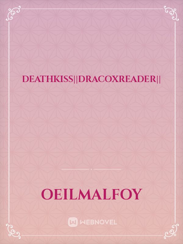 deathkiss||dracoxreader|| Book